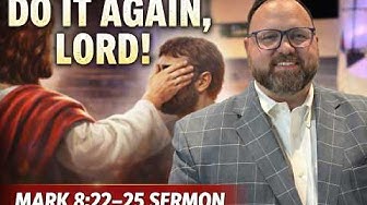 Sermon 3/15: Do It Again, Lord!